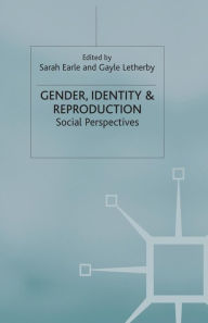 Title: Gender, Identity & Reproduction: Social Perspectives, Author: S. Earle