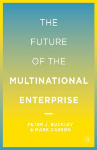 Title: The Future of the Multinational Enterprise, Author: P. Buckley