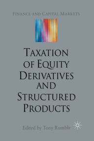 Title: The Taxation of Equity Derivatives and Structured Products, Author: T. Rumble