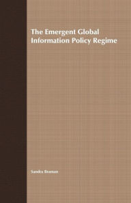 Title: The Emergent Global Information Policy Regime, Author: S.  Braman