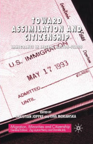 Title: Toward Assimilation and Citizenship: Immigrants in Liberal Nation-States, Author: C. Joppke