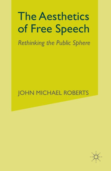 The Aesthetics of Free Speech: Rethinking the Public Sphere