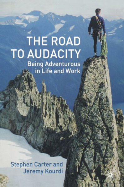 The Road to Audacity: Being Adventurous Life and Work