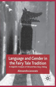 Title: Language and Gender in the Fairy Tale Tradition: A Linguistic Analysis of Old and New Story-Telling, Author: Alessandra Levorato