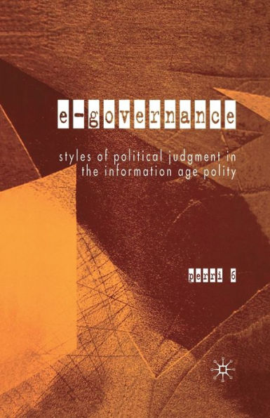 E-Governance: Styles of Political Judgment the Information Age Polity