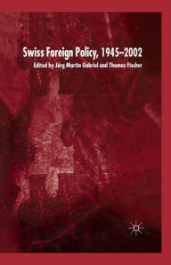 Title: Swiss Foreign Policy, 1945-2002, Author: J. Gabriel