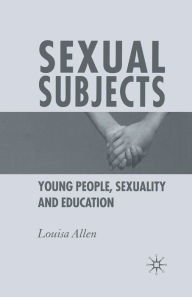 Title: Sexual Subjects: Young People, Sexuality and Education, Author: L. Allen