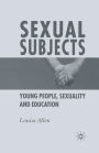 Sexual Subjects: Young People, Sexuality and Education