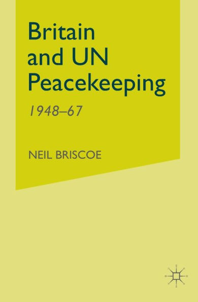 Britain and UN Peacekeeping: 1948-67