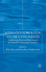 Title: International Migration and the Social Sciences: Confronting National Experiences in Australia, France and Germany, Author: E. Vasta