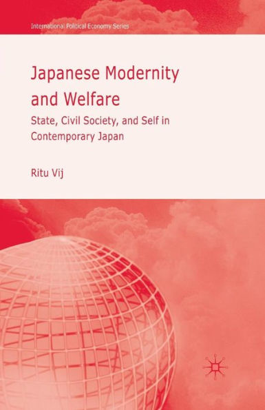 Japanese Modernity and Welfare: State, Civil Society Self Contemporary Japan