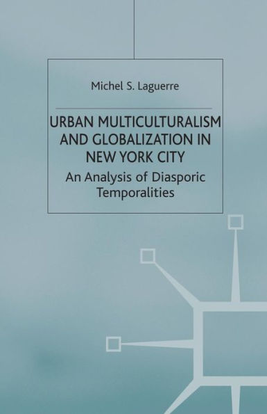 Urban Multiculturalism and Globalization New York City: An Analysis of Diasporic Temporalities