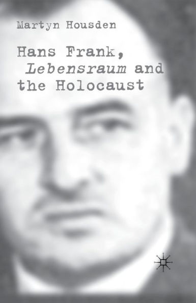 Hans Frank: Lebensraum and the Holocaust