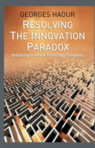Title: Resolving the Innovation Paradox: Enhancing Growth in Technology Companies, Author: G. Haour