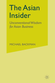 Title: The Asian Insider: Unconventional Wisdom for Asian Business, Author: Michael Backman