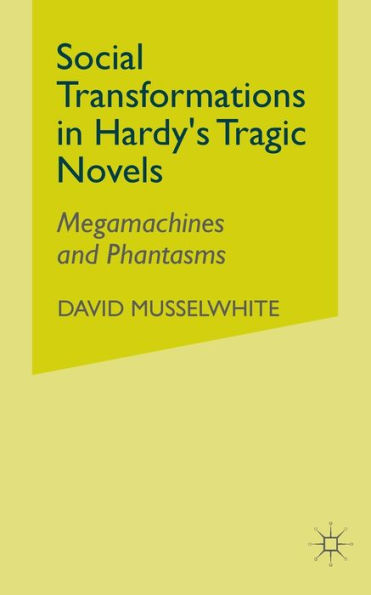 Social Transformations in Hardy's Tragic Novels: Megamachines and Phantasms