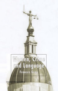 Title: Women, Crime and Language, Author: F. Gray
