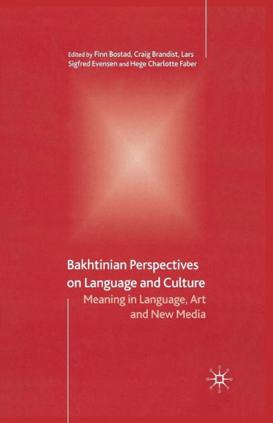 Bakhtinian Perspectives on Language and Culture: Meaning Language, Art New Media