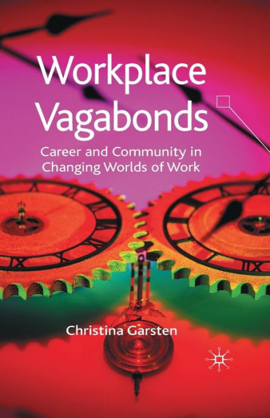 Workplace Vagabonds: Career and Community Changing Worlds of Work