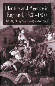 Title: Identity and Agency in England, 1500-1800, Author: J. Barry