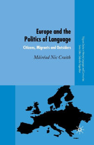 Title: Europe and the Politics of Language: Citizens, Migrants and Outsiders, Author: Palgrave Macmillan UK