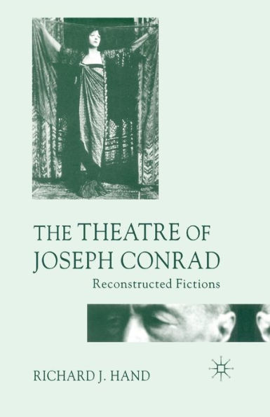 The Theatre of Joseph Conrad: Reconstructed Fictions