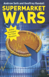 Title: Supermarket Wars: Global Strategies for Food Retailers, Author: A. Seth