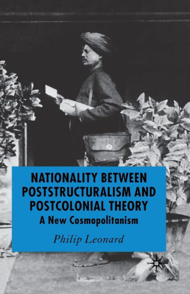 Nationality Between Poststructuralism and Postcolonial Theory: A New Cosmopolitanism