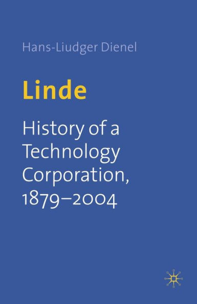 Linde: History of a Technology Corporation, 1879-2004