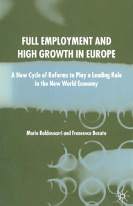 Title: Full Employment and High Growth in Europe: A New Cycle of Reforms to Play a Leading Role in the New World Economy, Author: M. Baldassarri