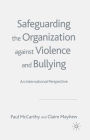 Safeguarding the Organization Against Violence and Bullying: An International Perspective