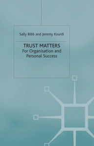 Title: Trust Matters: For Organisational and Personal Success, Author: S. Bibb