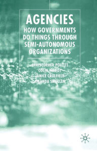 Title: Agencies: How Governments Do Things Through Semi-Autonomous Organizations, Author: C. Pollitt