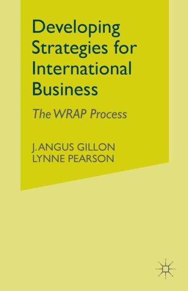 Developing Strategies for International Business: The WRAP Process