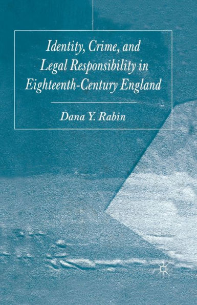 Identity, Crime and Legal Responsibility Eighteenth-Century England