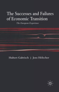 Title: The Successes and Failures of Economic Transition: The European Experience, Author: H. Gabrisch