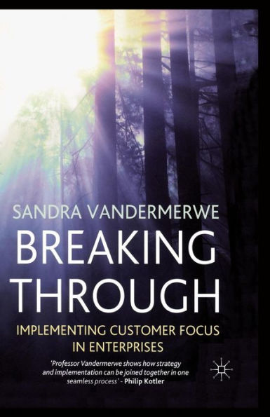 Breaking Through: Implementing Customer Focus in Enterprises