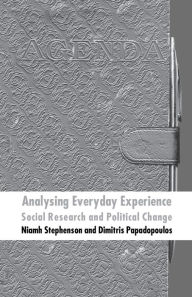 Title: Analysing Everyday Experience: Social Research and Political Change, Author: N. Stephenson