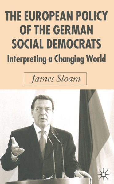The European Policy of the German Social Democrats: Interpreting a Changing World