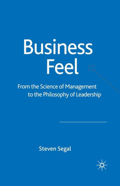 Business Feel: From the Science of Management to Philosophy Leadership
