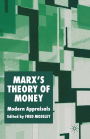 Marx's Theory of Money: Modern Appraisals