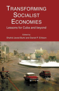 Title: Transforming Socialist Economies: Lessons for Cuba and Beyond, Author: S. Burki