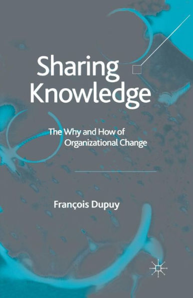 Sharing Knowledge: The Why and How of Organizational Change