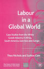 Labour in a Global World: Case Studies from the White Goods Industry in Africa, South America, East Asia and Europe