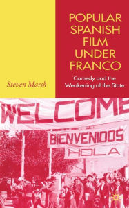 Title: Popular Spanish Film Under Franco: Comedy and the Weakening of the State, Author: S. Marsh