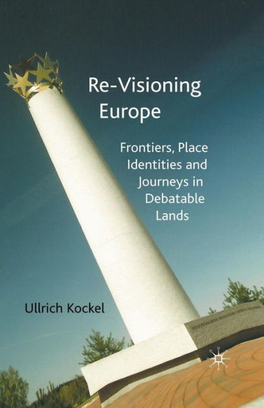 Re-Visioning Europe: Frontiers, Place Identities and Journeys in Debatable Lands