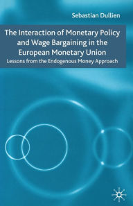 Title: The Interaction of Monetary Policy and Wage Bargaining in the European Monetary Union: Lessons from the Endogenous Money Approach, Author: S. Dullien