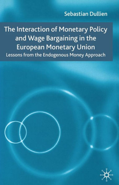 the Interaction of Monetary Policy and Wage Bargaining European Union: Lessons from Endogenous Money Approach