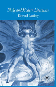 Title: Blake and Modern Literature, Author: E. Larrissy