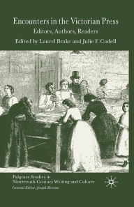 Title: Encounters in the Victorian Press: Editors, Authors, Readers, Author: L. Brake